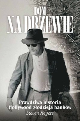 Dom na drzewie, Prawdziwa historia Hollywood zlodzieja banków