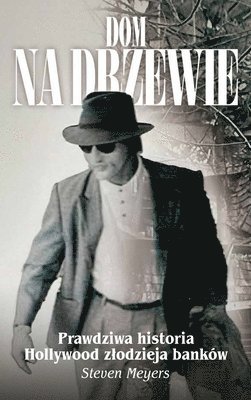 Dom na drzewie, Prawdziwa historia Hollywood zlodzieja banków