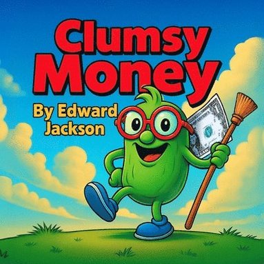 Edward Jackson - CLUMSY MONEY, A Stumble to Success, Häftad