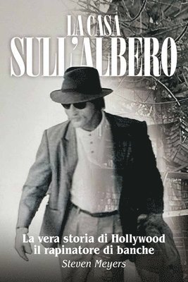 Casa sull'Albero, La vera storia di Hollywood il rapinatore di banche