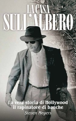 Casa sull'Albero, La vera storia di Hollywood il rapinatore di banche