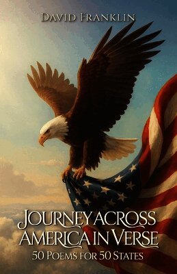 Journey Across America in Verse: 50 Poems for 50 States, Different Voices, One Heart: 50 Poems for 50 States