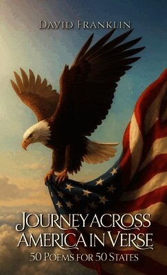 Journey Across America in Verse: 50 Poems for 50 States, Different Voices, One Heart: 50 Poems for 50 States