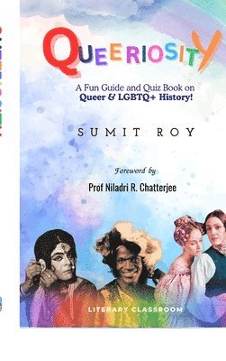 SUMIT ROY - Queeriosity : A Fun Guide and Quiz Book on Queer & LGBTQ+ History!, Inbunden