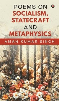 bokomslag Poems on Socialism, Statecraft and Metaphysics