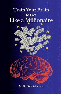 M K Devidasan - Train Your Brain to Live Like a Millionaire, Häftad