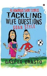 bokomslag TACKLING WIFE QUESTIONS - GOAN STYLE : 40 Humorous Short Stories