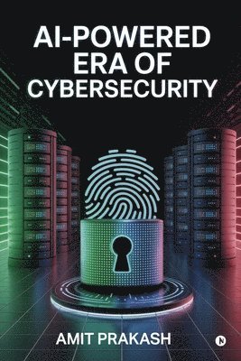 Amit Prakash - AI-Powered Era of Cybersecurity, Häftad