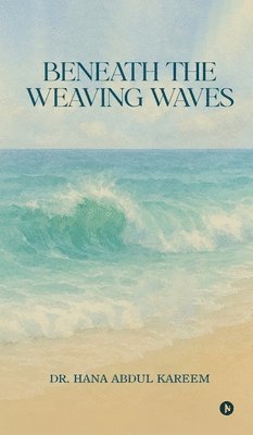 bokomslag Beneath the Weaving Waves