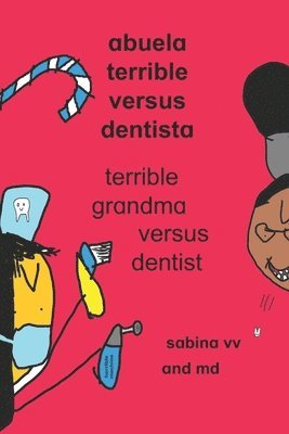Ana, Sabina VV, Ana MD - abuela terrible versus dentista / terrible grandma versus dentist, Häftad