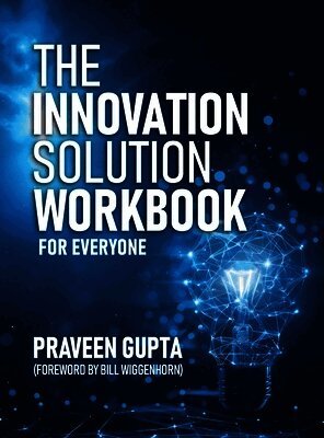 The Innovation Solution Workbook: For Everyone!