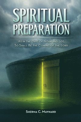 Spiritual Preparation: As it was in the days of Noah and Lot, so shall be the coming of the Lord