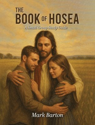 Mark Barton - Lionheart Discipleship Expedition Series - Hosea, Inbunden