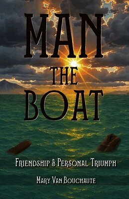 Man the Boat: A Short Story of Courage, Survival & the Sea