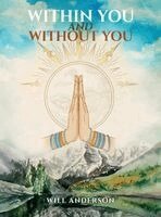 Will Anderson - Within You and Without You, Inbunden