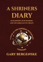 Gary Bergenske - Shriners Diary, Inbunden