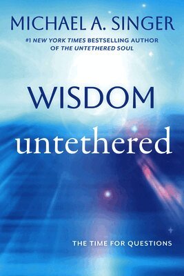 Michael A. Singer - Wisdom Untethered, Häftad