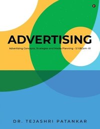 bokomslag Advertising: Advertising Concepts, Strategies and Media Planning - S.Y.BCom -III