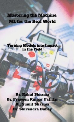 Dr Rahul Sharma, Dr. Rahul Sharma, Rahul Sharma - Mastering the Machine, Inbunden