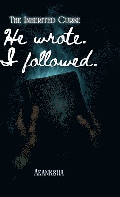 Akanksha - He Wrote. I Followed., Inbunden