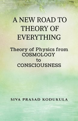 Siva Prasad Kodukula, SIVA PRASAD KODUKULA - New Road to Theory of Every Thing, Häftad