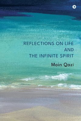 Reflections on Life and the Infinite Spirit