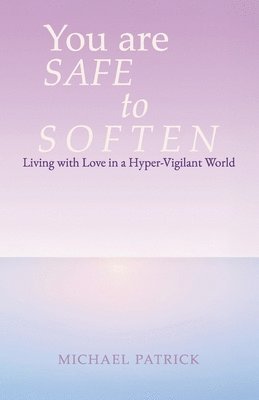 Michael Patrick - You are SAFE to SOFTEN, Häftad