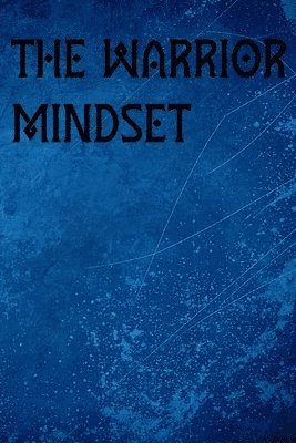 bokomslag The Warrior Mindset: Battle-Tested Faith for Modern-Day Warriors