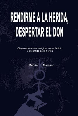 Rendirme a la herida, despertar el don