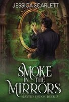 Jessica Scarlett - Smoke In the Mirrors, Inbunden