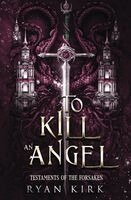 Ryan Kirk - To Kill an Angel, Häftad