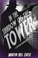 Martin Hill Ortiz - In the Shadow of the Tower, Häftad