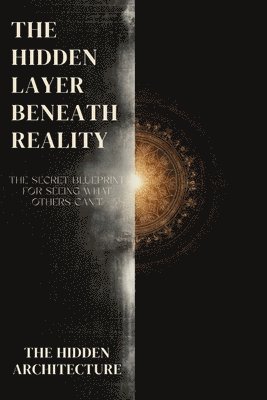 Hidden Layer Beneath Reality