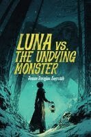 Jessie Douglas Kerruish, Jonathan Pezza - Luna Vs. The Undying Monster, Häftad