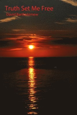 David Bartholomew, Allison Clark - Truth Set Me Free, Häftad