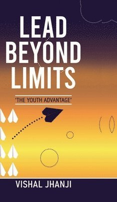 Vishal Jhanji - Lead Beyond Limits, Inbunden