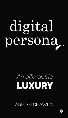 Ashish Chawla - Digital Persona, Inbunden