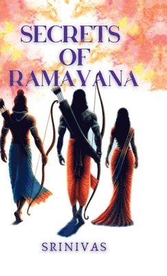Srinivas - Secrets Of Ramayana, Inbunden