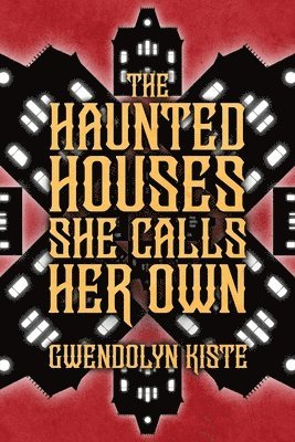 Gwendolyn Kiste - Haunted Houses She Calls Her Own, Häftad