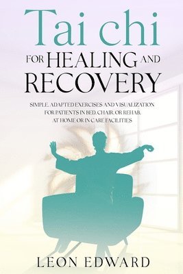 Leon Edward - Tai Chi for Healing and Recovery, Häftad