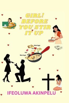 Girl, Before You Stir It Up