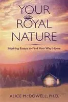 Alice McDowell - Your Royal Nature, Häftad. Tillgänglighet: Lägg i varukorg