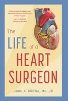 John A Drews - Life of a Heart Surgeon, Inbunden