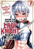 Kengo Matsumoto - How to Treat a Lady Knight Right 1, Häftad