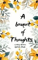 Nisha Singh - Boquet of thoughts A collection of short poems on perspectives, feelings and emotions, Häftad