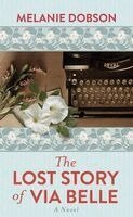 Melanie Dobson - The Lost Story of Via Belle, Inbunden