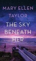 Mary Ellen Taylor - The Sky Beneath Her, Inbunden