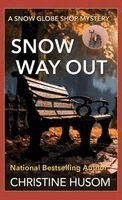 Christine Husom - Snow Way Out: A Snow Globe Shop Mystery, Inbunden