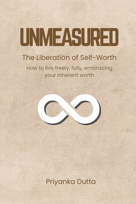 Priyanka Dutta - Unmeasured, Häftad