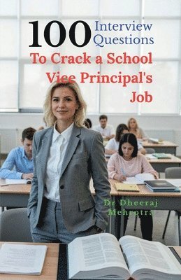 100 Interview Questions To Crack a School Vice Principal's Job
